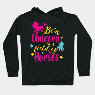 Be a Unicorne in a field of Horses Hoodie